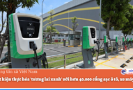 VinFast hiện thực hóa ‘tương lai xanh’ với hơn 40.000 cổng sạc ô tô, xe máy điện