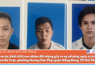 Khởi tố vụ án, khởi tố bị can nhóm đối tượng gây ra vụ nổ súng ngày 21/9/2021 tại số 4 Phạm Bá Trực, phường Hoàng Văn Thụ, quận Hồng Bàng, TP Hải Phòng