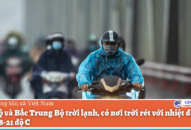Bắc Bộ và Bắc Trung Bộ trời lạnh, vùng núi có nơi dưới 17 độ C