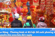 Đề xuất phương án nghỉ Tết Nguyên đán 2022 kéo dài 9 ngày