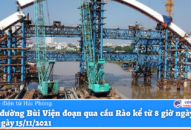 Từ 8 giờ 00 ngày 28/10/2021: Cấm đường Bùi Viện đoạn qua cầu Rào