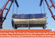 Cảng Hải Phòng: Xếp dỡ an toàn lô thiết bị siêu trường, siêu trọng lên tàu xuất đi nước ngoài