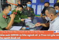 Chốt kiểm soát dịch bệnh Covid-19 liên ngành số 3 (quận Dương Kinh): Trao trả gần 160 triệu đồng cho người đánh rơi