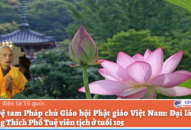 Đại lão Hòa thượng Thích Phổ Tuệ, Pháp chủ Giáo hội Phật giáo Việt Nam viên tịch ở tuổi 105