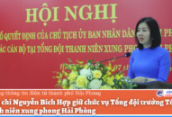 Đồng chí Nguyễn Bích Hợp giữ chức vụ Tổng đội trưởng Tổng đội Thanh niên xung phong Hải Phòng