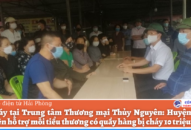 Nhanh chóng hỗ trợ các tiểu thương bị thiệt hại trong vụ cháy tại Trung tâm Thương mại Thủy Nguyên