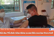 Quận Hải An: Tổ chức tiêm thêm 16.600 liều vaccine Vero Cell
