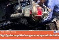 1 người tử vong sau va chạm với tàu đường sắt