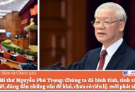 Tổng Bí thư Nguyễn Phú Trọng: Chúng ta đã bình tĩnh, tỉnh táo xử lý kịp thời, đúng đắn những vấn đề khó, chưa có tiền lệ, mới phát sinh