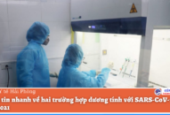 Sở Y tế Hải Phòng thông tin nhanh về hai trường hợp dương tính với SARS-CoV-2 ngày 31/10/2021