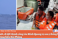Trục vớt, di dời thành công tàu Minh Quang 03 sau 5 tháng bị chìm trên vùng biển Hải Phòng