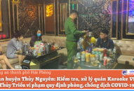Xử lý quán Karaoke VSIP tại xóm 8 Thủy Triều, huyện Thủy Nguyên, TP Hải Phòng vi phạm quy định phòng, chống dịch COVID-19
