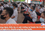 Hải Phòng: Quận Kiến An và một trường tại huyện An Lão dừng đến trường