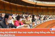 Bộ trưởng Bộ GD&ĐT: Học trực tuyến căng thẳng nên dạy thêm-học thêm phải lên án