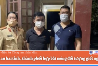 Công an hai tỉnh, thành phối hợp bắt nóng đối tượng giết người