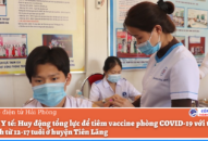 Ngành Y tế: Huy động tổng lực để tiêm vaccine phòng COVID-19 với toàn bộ học sinh từ 12-17 tuổi ở huyện Tiên Lãng