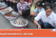 Người làng Tú làm kinh tế từ… thịt chuột