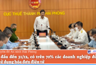 Phấn đấu đến 31/12/2021 có trên 70% các doanh nghiệp đang hoạt động, đủ điều kiện sử dụng hóa đơn điện tử