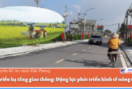 Phát triển hạ tầng giao thông: Động lực phát triển kinh tế nông thôn