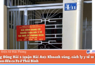 Phường Đông Hải 2 (quận Hải An): Khoanh vùng, cách ly y tế 10 hộ dân liên quan đến ca F0 ở Thái Bình