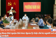 Phường Nam Hải (quận Hải An): Quản lý chặt chẽ 83 người trở về từ địa phương có dịch