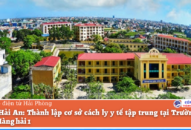 Quận Hải An: Thành lập cơ sở cách ly y tế tập trung tại Trường Cao đẳng Hàng hải 1