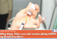 Quận Hồng Bàng: Tiêm 1.443 mũi vaccine phòng COVID-19 cho trẻ trong độ tuổi từ 12 đến 17