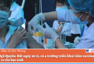 Quận Ngô Quyền: Hết ngày 26/11, có 4 trường triển khai tiêm vaccine phòng COVID-19 cho học sinh