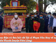 Tổ chức truy điệu và đưa hài cốt liệt sĩ Phạm Văn Huy về nghĩa trang liệt sĩ xã Tiên Thanh (huyện Tiên Lãng)