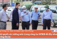Sớm giải quyết các vướng mắc trong công tác GPMB để đẩy nhanh tiến độ thi công Dự án