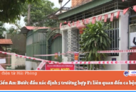 Quận Kiến An: Bước đầu xác định 5 trường hợp F1 liên quan đến ca bệnh mới