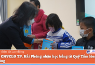 20 con CNVCLĐ TP. Hải Phòng nhận học bổng từ Quỹ Tấm lòng vàng Lao Động