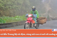 Bắc Bộ và Bắc Trung Bộ rét đậm, vùng núi cao có nơi rớt xuống 0 độ C