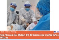 Bệnh viện Phụ sản Hải Phòng: Đỡ đẻ thành công trường hợp sản phụ mắc COVID-19