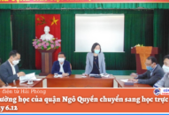 Các trường học của quận Ngô Quyền chuyển sang học trực tuyến từ ngày 6/12