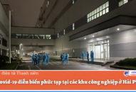 Dịch Covid-19 diễn biến phức tạp tại các khu công nghiệp ở Hải Phòng
