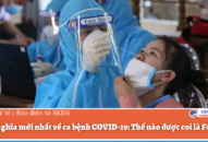 Định nghĩa mới nhất về ca bệnh COVID-19: Thế nào được coi là F0?