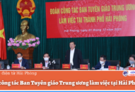 Đoàn công tác Ban Tuyên giáo Trung ương làm việc tại thành phố Hải Phòng