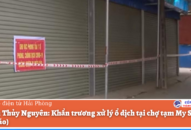 Huyện Thủy Nguyên: Khẩn trương xử lý ổ dịch tại chợ tạm My Sơn (xã Ngũ Lão)