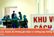 Ngày 13/12, huyện An Dương ghi nhận 27 trường hợp dương tính với COVID-19