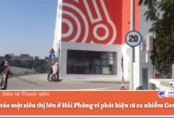 Phong tỏa một siêu thị lớn ở TP. Hải Phòng vì phát hiện 18 ca nhiễm Covid-19