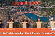 Quận Hải An: Khởi công xây dựng khu tái định cư 9,2ha phường Thành Tô