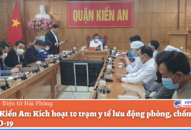 Quận Kiến An: Kích hoạt 10 trạm y tế lưu động phòng, chống dịch COVID-19