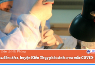 Từ 16/12 đến 18/12, huyện Kiến Thụy phát sinh 17 ca mắc COVID-19