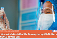 Khẩn: Hướng dẫn mới nhất về tiêm liều bổ sung cho người đã tiêm vaccine phòng COVID-19 Vero Cell