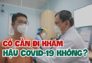Có cần đi khám hậu COVID-19 không?