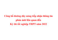 Công bố đường dây nóng tiếp nhận thông tin phản ánh liên quan đến Kỳ thi tốt nghiệp THPT năm 2022