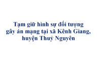 Tạm giữ hình sự đối tượng gây án mạng tại xã Kênh Giang, huyện Thủy Nguyên