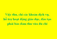 Việc thu, chi các khoản dịch vụ, hỗ trợ hoạt động giáo dục, đào tạo phải bảo đảm thu vừa đủ chi