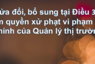 Sửa đổi, bổ sung Điều 38 nghị định số 14/2022/NĐ-CP ngày 27 tháng 01 năm 2022: Thẩm quyền xử phạt vi phạm hành chính của Quản lý thị trường